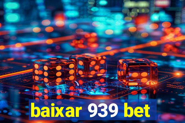 baixar 939 bet